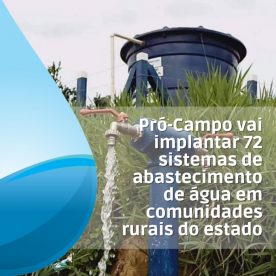 [Vídeo] Pró-Campo vai implantar 72 sistemas de abastecimento de água em comunidades rurais do estado